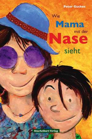 Wie Mama mit der Nase sieht de Peter Guckes