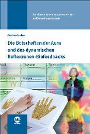 Die Botschaften der Aura und des dynamischen Biofeedbacks de Martina Gruber