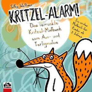 Kritzel-Alarm! Das verrückte Kritzel-Malbuch zum Aus- und Fertigmalen - Ein erstes Kritzelbuch für Kinder ab 2 Jahre de Silke Weßner