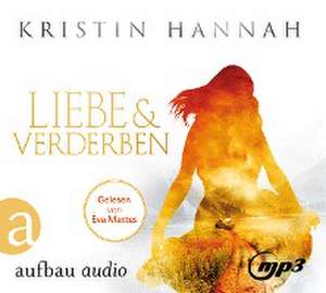 Liebe und Verderben de Kristin Hannah