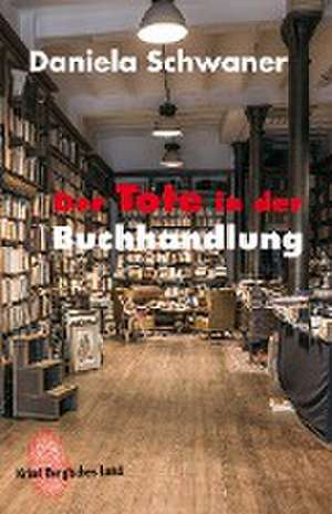 Der Tote in der Buchhandlung de Daniela Schwaner