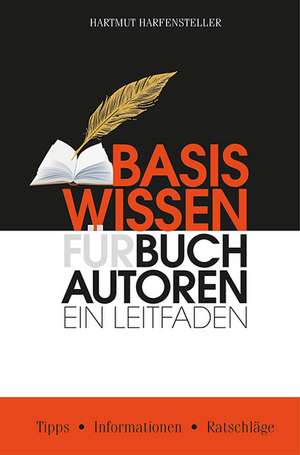 Basiswissen für Buchautoren de Hartmut Harfensteller