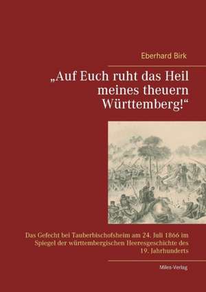 "Auf Euch ruht das Heil meines theuern Württemberg!" de Eberhard Birk