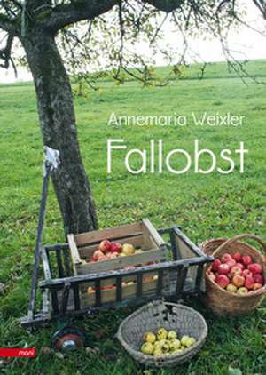 Fallobst de Annemaria Weixler