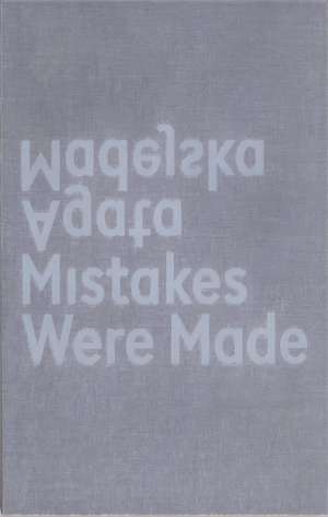 Mistakes Were Made de Agata Madejska