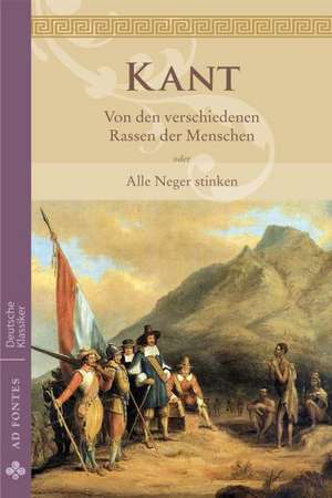 Von den verschiedenen Rassen der Menschen oder Alle Neger stinken de Immanuel Kant