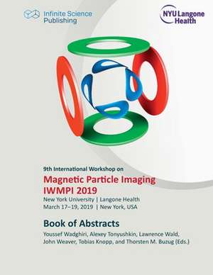 9th International Workshop on Magnetic Particle Imaging (IWMPI 2019) de John Weaver