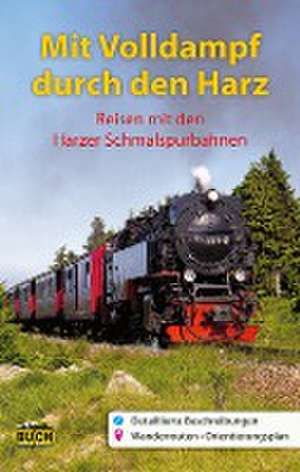 Mit Volldampf durch den Harz de Hans Röper