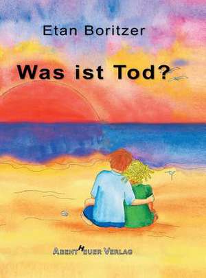 Was ist Tod? de Etan Boritzer