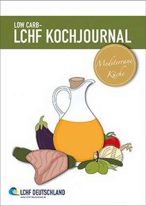 Low Carb - LCHF Kochjournal Mediterrane Küche de Expert Fachmedien GmbH