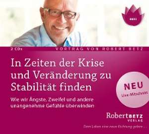 In Zeiten der Krise und Veränderung zu Stabilität finden de Robert Theodor Betz