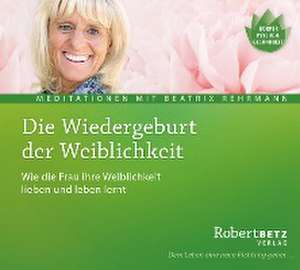 Die Wiedergeburt der Weiblichkeit - Meditations-CD de Robert Betz