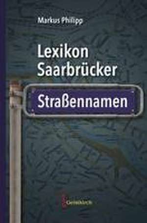 Lexikon Saarbrücker Straßennamen de Markus Philipp