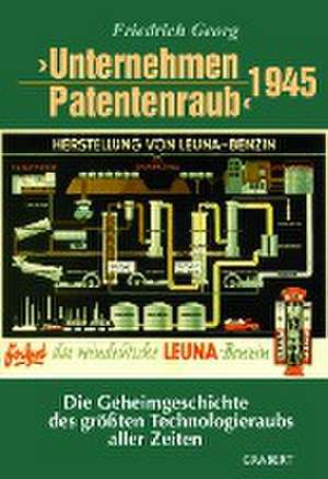 Unternehmen Patentenraub de Friedrich Georg