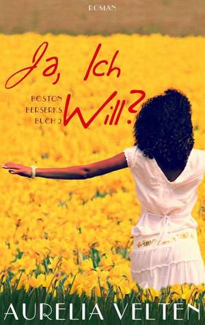 Ja, ich will? de Aurelia Velten