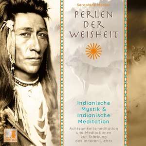 Perlen der Weisheit, Indianische Mystik (Indianer Meditation CD, Indianische Weisheit, Morgenmeditation, Die zwei Wölfe) de Seraphine Monien