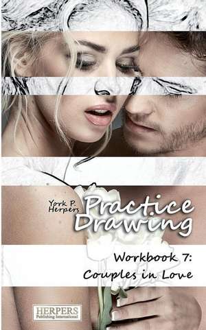 Practice Drawing - Workbook 7 de York P. Herpers