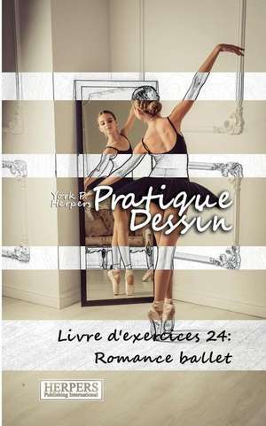 Pratique Dessin - Livre D'Exercices 24 de York P. Herpers