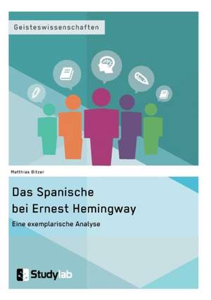 Das Spanische bei Ernest Hemingway. Eine exemplarische Analyse de Matthias Bitzer