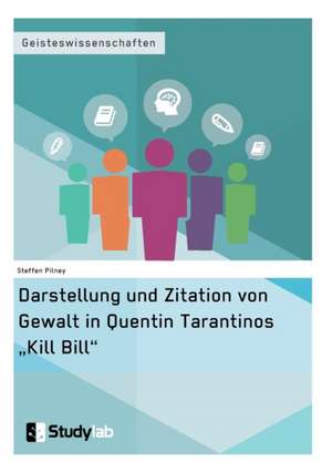 Darstellung und Zitation von Gewalt in Quentin Tarantinos "Kill Bill" de Steffen Pilney