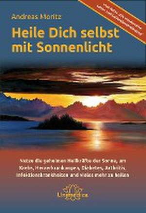 Heile dich selbst mit Sonnenlicht de Andreas Moritz