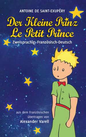 Der kleine Prinz / Le Petit Prince. zweisprachig: Französisch-Deutsch de Antoine de Saint-Exupéry