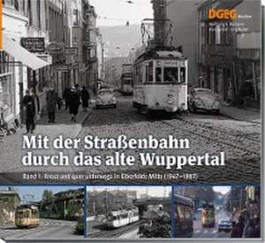 Mit der Straßenbahn durch das alte Wuppertal, Band 1 de Wolfgang R. Reimann