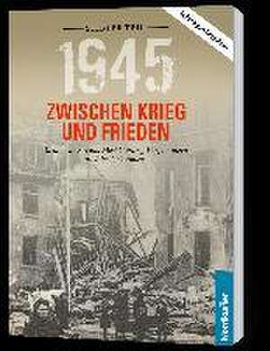 1945. Zwischen Krieg und Frieden - Siebter Teil de Frank Wilhelm