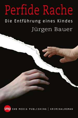 Perfide Rache de Jürgen Bauer