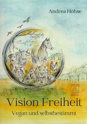 Vision Freiheit de Andrea Höhse