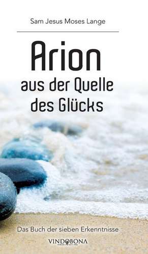 Arion aus der Quelle des Glücks de Sam Jesus Moses Lange