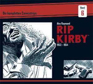 Rip Kirby: Die kompletten Comicstrips / Band 6 1953 - 1954 de Alex Raymond