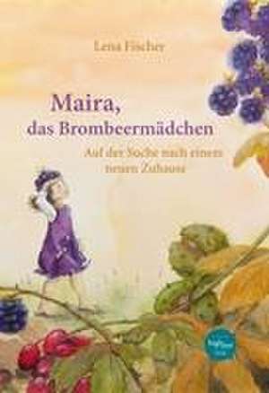 Maira, das Brombeermädchen de Lena Fischer