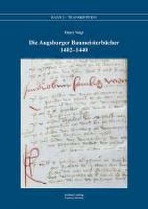 Die Augsburger Baumeisterbücher 1402 - 1440 de Dieter Voigt