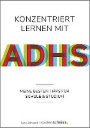 Konzentriert lernen mit ADHS de Sara Dörwald