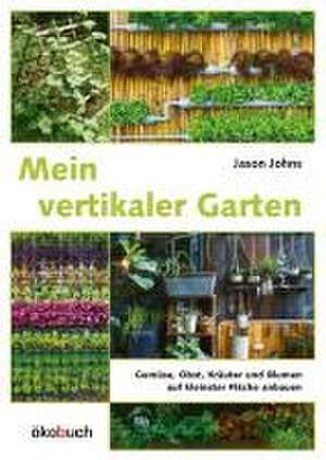 Mein vertikaler Garten de Jason Johns