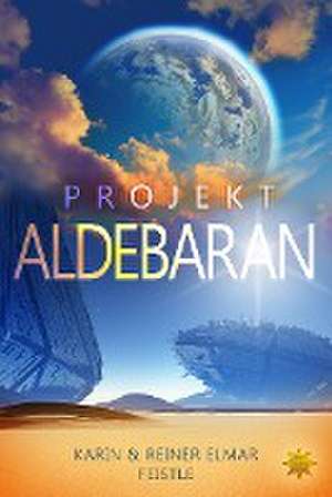 Projekt Aldebaran de Reiner Elmar Feistle