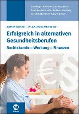 Erfolgreich in alternativen Gesundheitsberufen de Anette Oberhauser