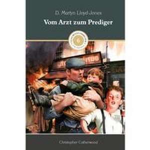 Vom Arzt zum Prediger de Christopher Catherwood