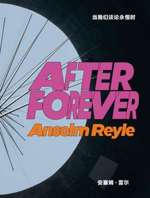 Anselm Reyle: After Forever de Anselm Reyle