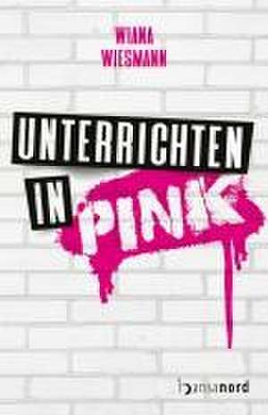 Unterrichten in Pink de Wiana Wiesmann