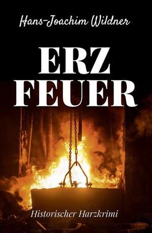 Erzfeuer de Hans-Joachim Wildner