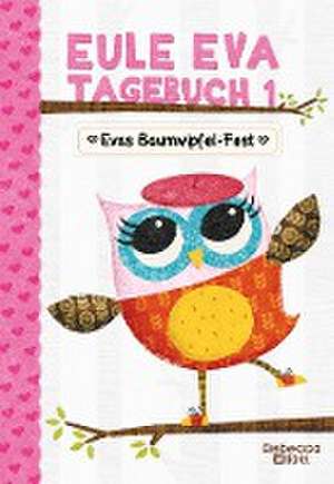 Eule Eva Tagebuch 1 - Kinderbücher ab 6-8 Jahre (Erstleser Mädchen) de Rebecca Elliott