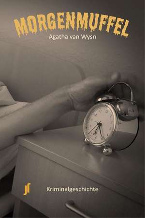 Morgenmuffel de Agatha van Wysn