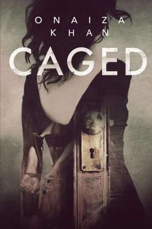 Caged de Onaiza Khan