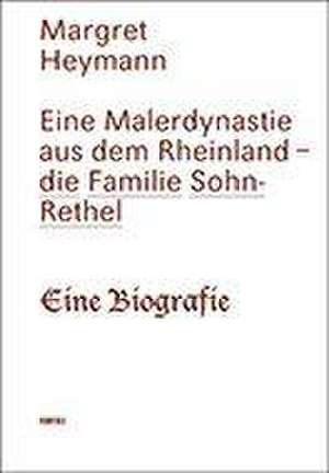 Eine Malerdynastie aus dem Rheinland - die Familie Sohn-Rethel de Margret Heymann