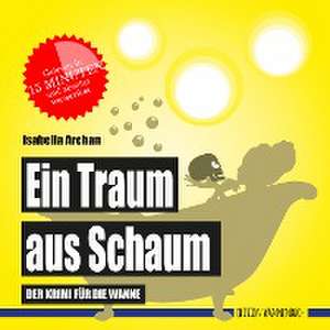 Ein Traum aus Schaum (Badebuch) de Isabella Archan