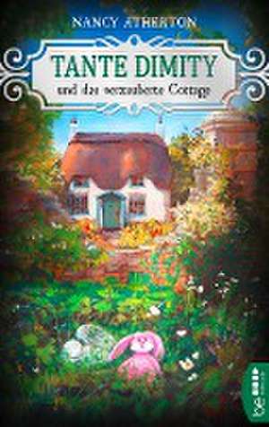 Tante Dimity und das verzauberte Cottage de Nancy Atherton