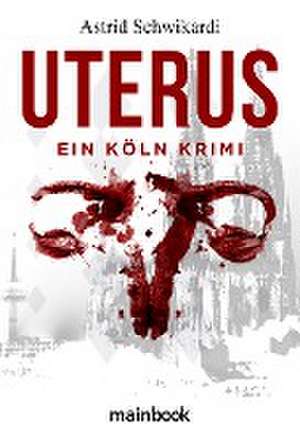 Uterus de Astrid Schwikardi