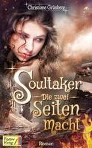 Soultaker 3 - Die zwei Seiten der Macht de Christiane Grünberg